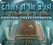 Echoes of the Past: La Venganza de la Bruja Edición Coleccionista